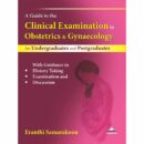A Guide to the Clinical Examination in Obstetrics & Gynaecology for Undergraduates and Postgraduates