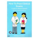 How to Pass Clinical Exams A Guide for Medical Students Based on Paediatric Practices